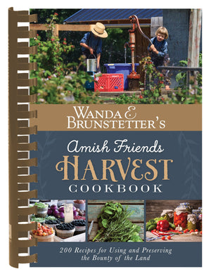 Wanda E. Brunstetter's Amish Friends Harvest Cookbook: Over 240 Recipes for Using and Preserving the Bounty of the Land,Used
