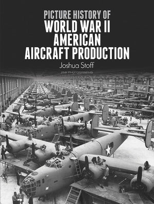 Picture History of World War II American Aircraft Production (Dover Books on Transportation),Used