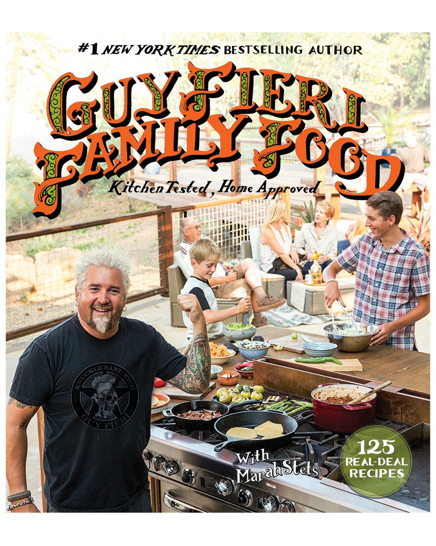 Guy Fieri Family Food: 125 RealDeal RecipesKitchen Tested, Home Approved,Used