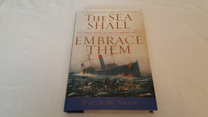 The Sea Shall Embrace Them: The Tragic Story Of The Steamship Arctic,New
