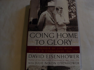 Going Home To Glory: A Memoir of Life with Dwight D. Eisenhower, 19611969,Used