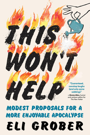 This Wont Help: Modest Proposals For A More Enjoyable Apocalypse,Used