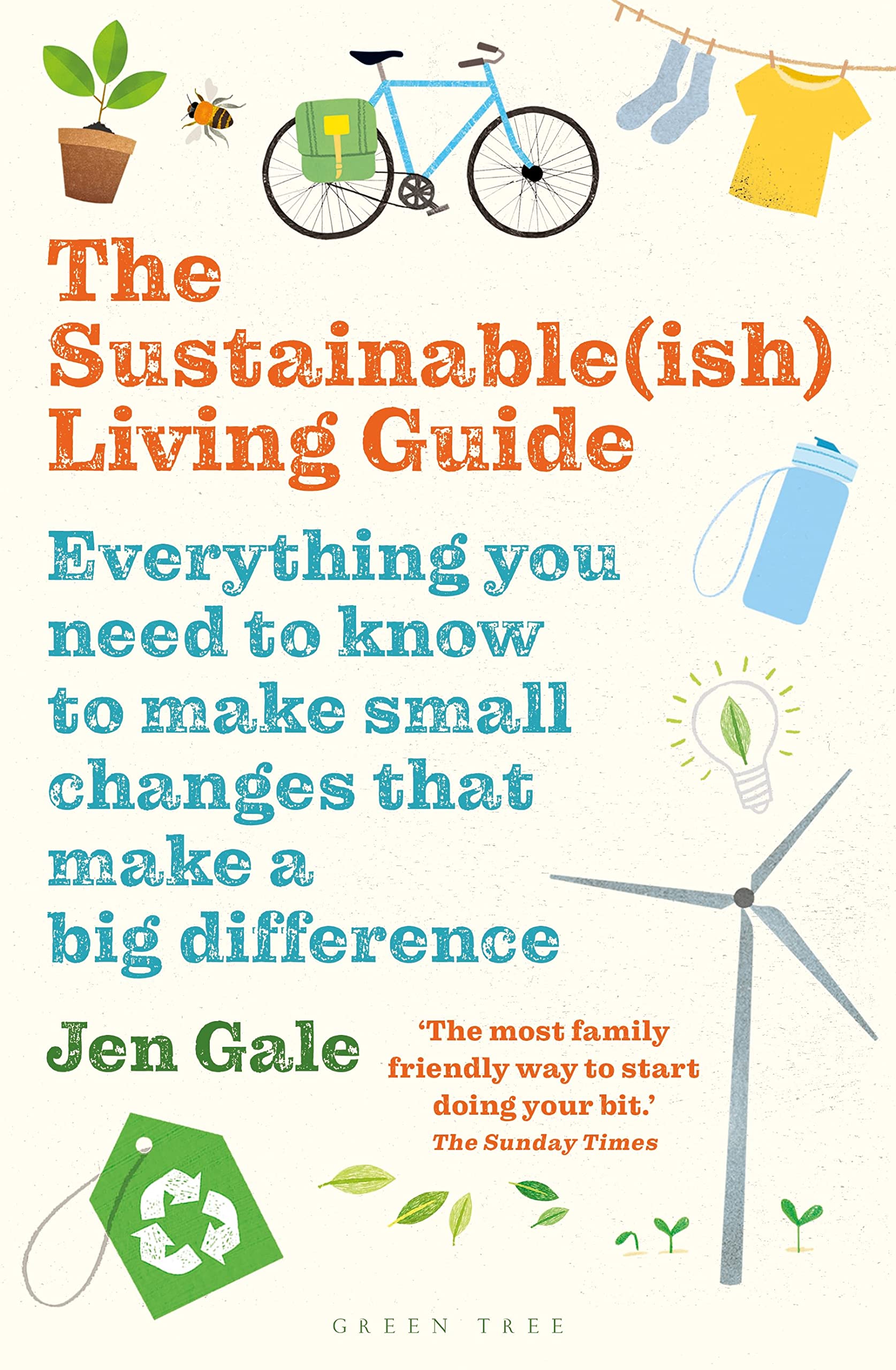 The Sustainable(Ish) Living Guide: Everything You Need To Know To Make Small Changes That Make A Big Difference
