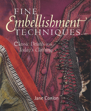 Fine Embellishment Techniques: Classic Details for Today s Clothing