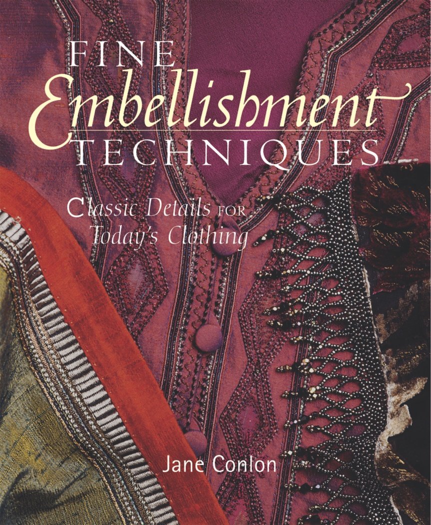 Fine Embellishment Techniques: Classic Details for Today s Clothing