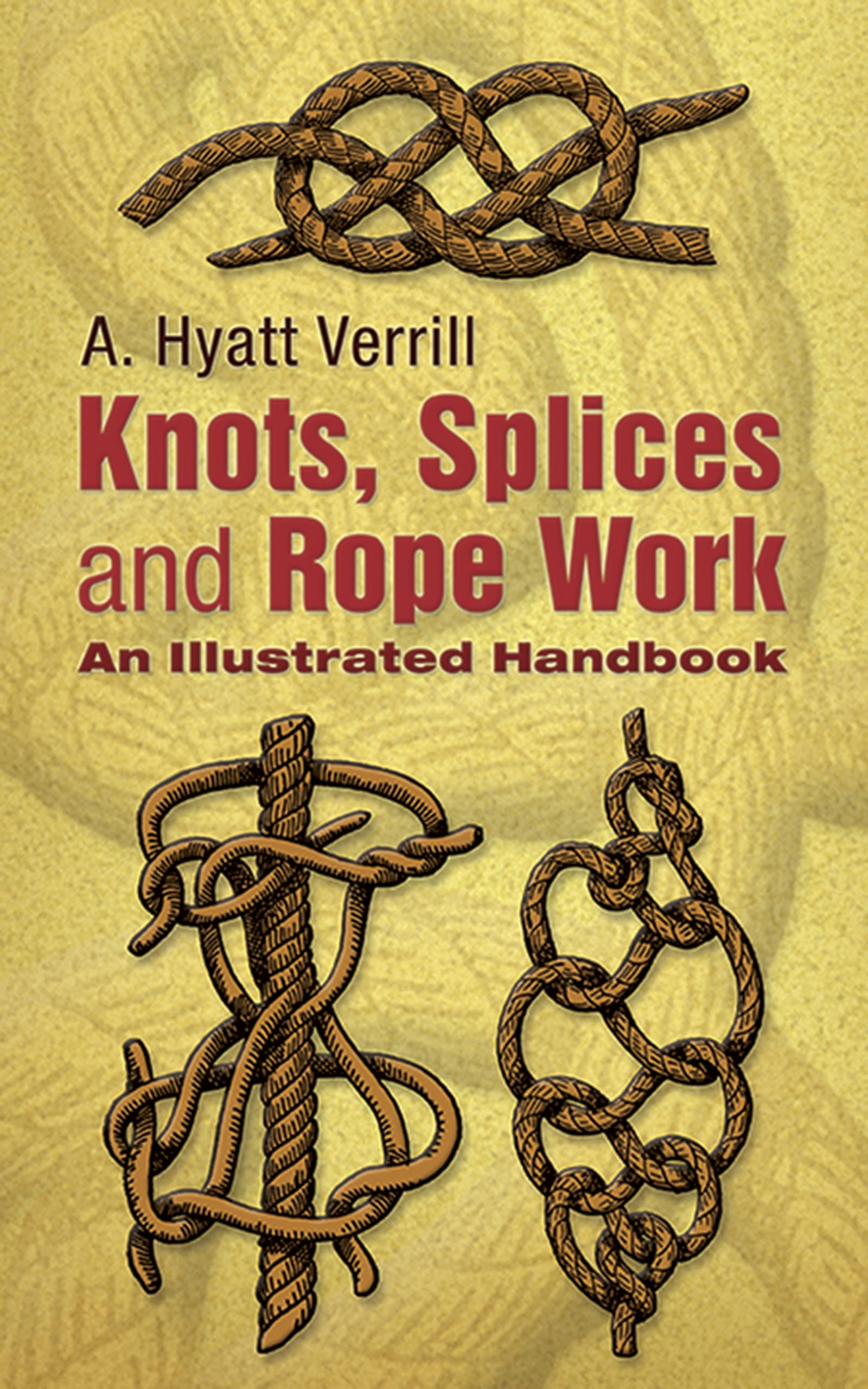 Knots, Splices and RopeWork: An Illustrated Handbook (Dover Crafts: General),Used