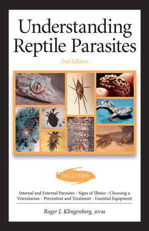 Understanding Reptile Parasites, 2nd Edition (CompanionHouse Books) Recognizing Mites, Harmful Protozoa, Tapeworm, and More in S
