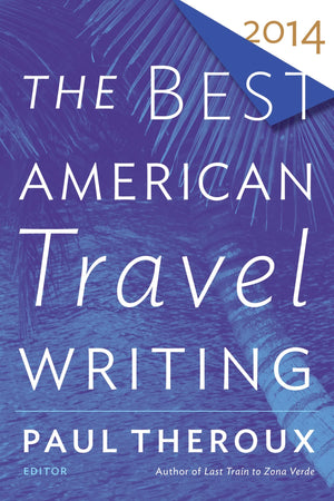 The Best American Travel Writing 2014,Used