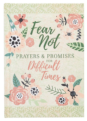 Fear Not: Prayers & Promises for Difficult Times (Prayers & Promises)  An Inspirational Prayer Book for Anyone in Need of Heali,Used