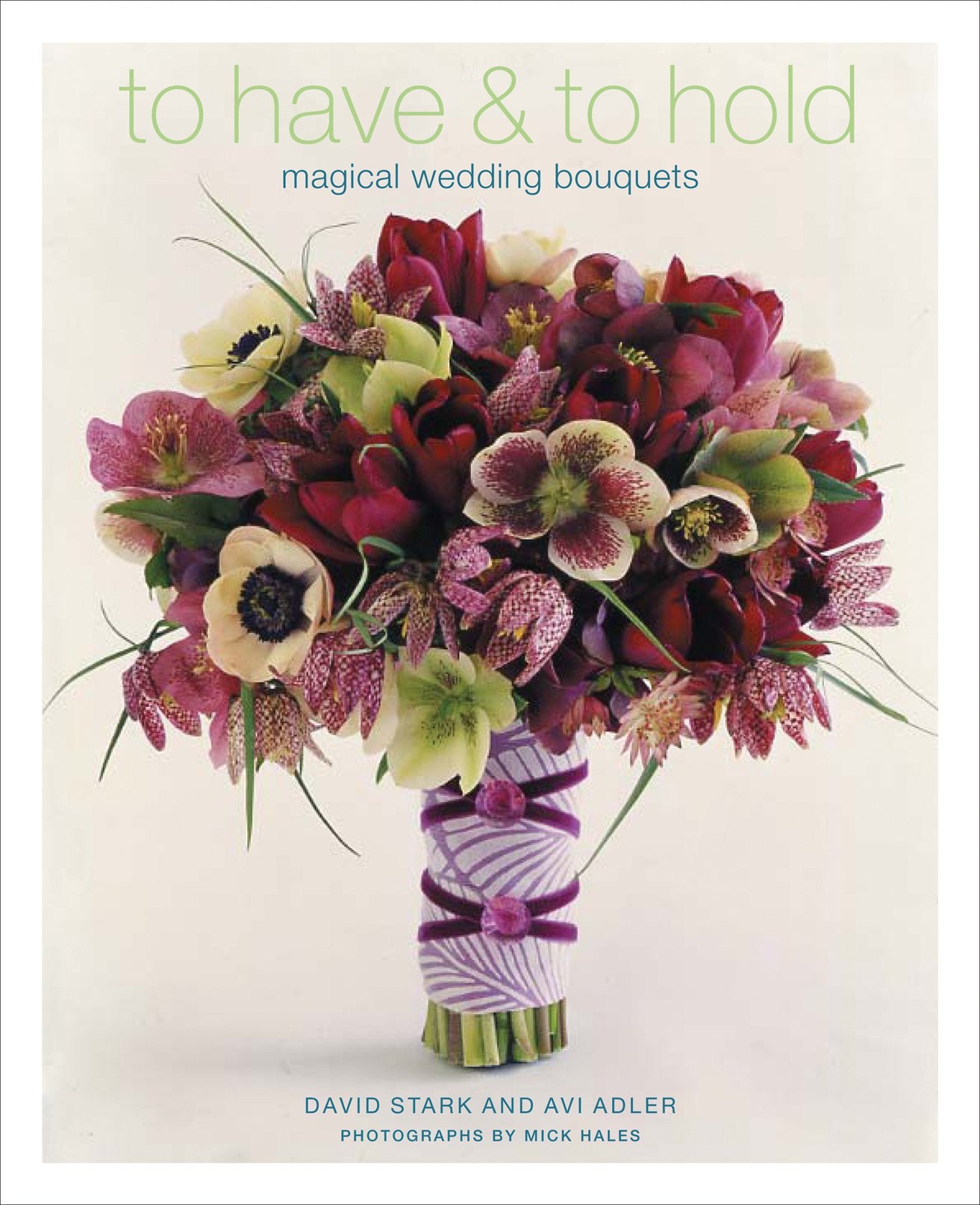To Have & To Hold: Magical Wedding Bouquets,Used
