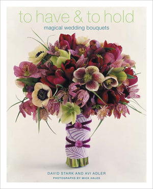 To Have & To Hold: Magical Wedding Bouquets,Used