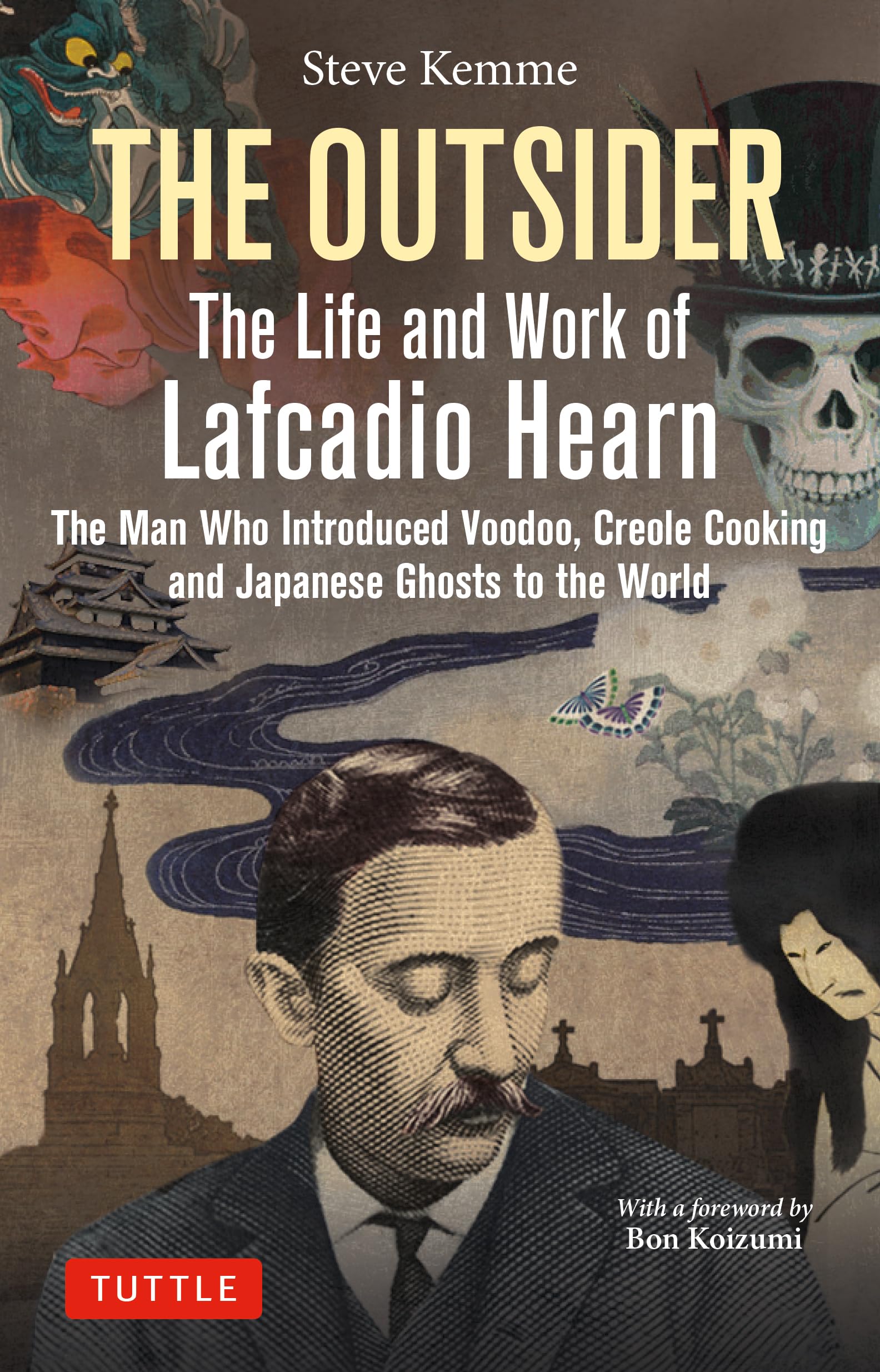 The Outsider: The Life And Work Of Lafcadio Hearn: The Man Who Introduced Voodoo, Creole Cooking And Japanese Ghosts To The Worl,Used