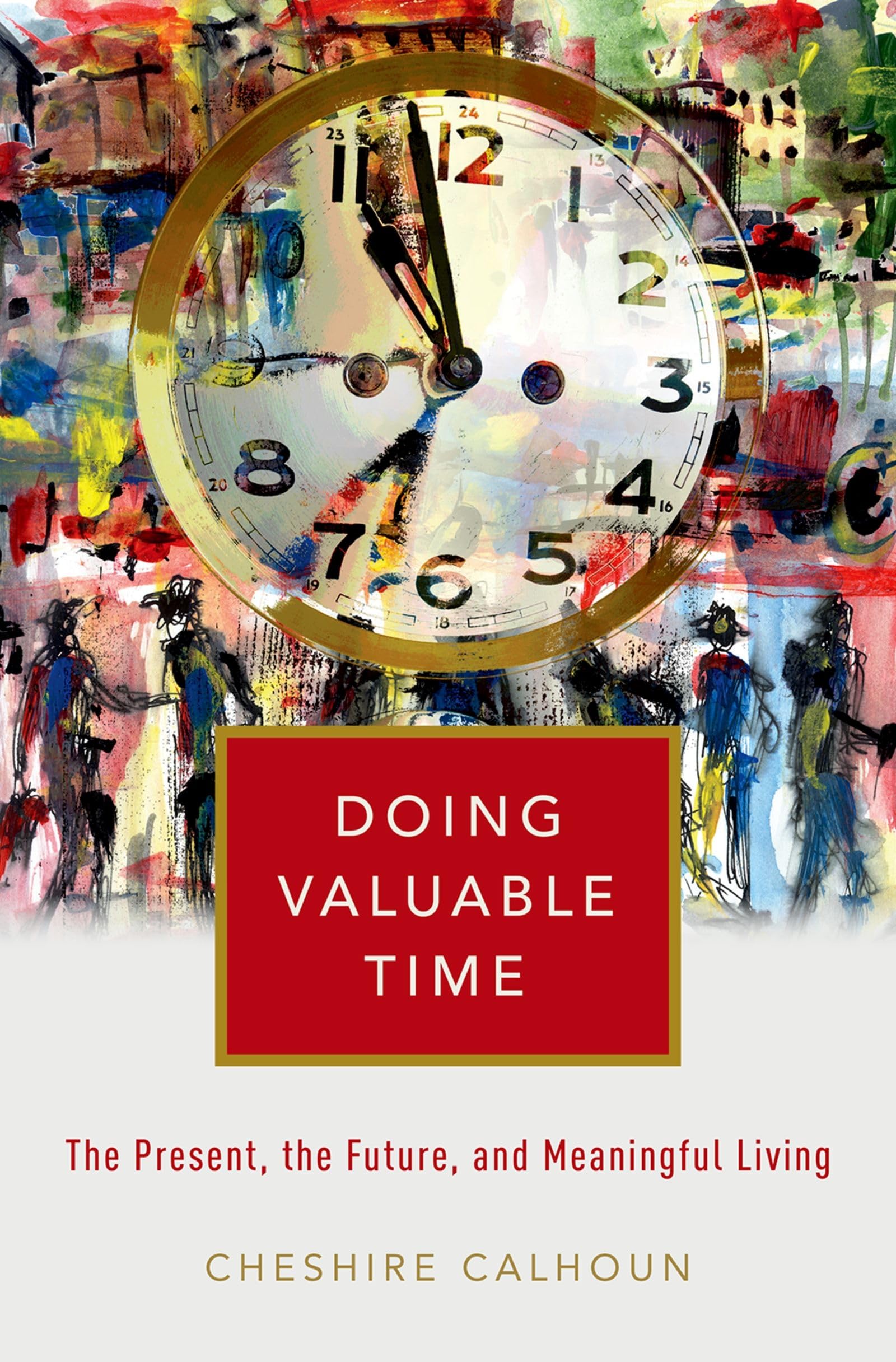 Doing Valuable Time: The Present, the Future, and Meaningful Living,Used
