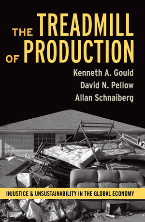 Treadmill of Production: Injustice and Unsustainability in the Global Economy (Advancing the Sociological Imagination Series),Used
