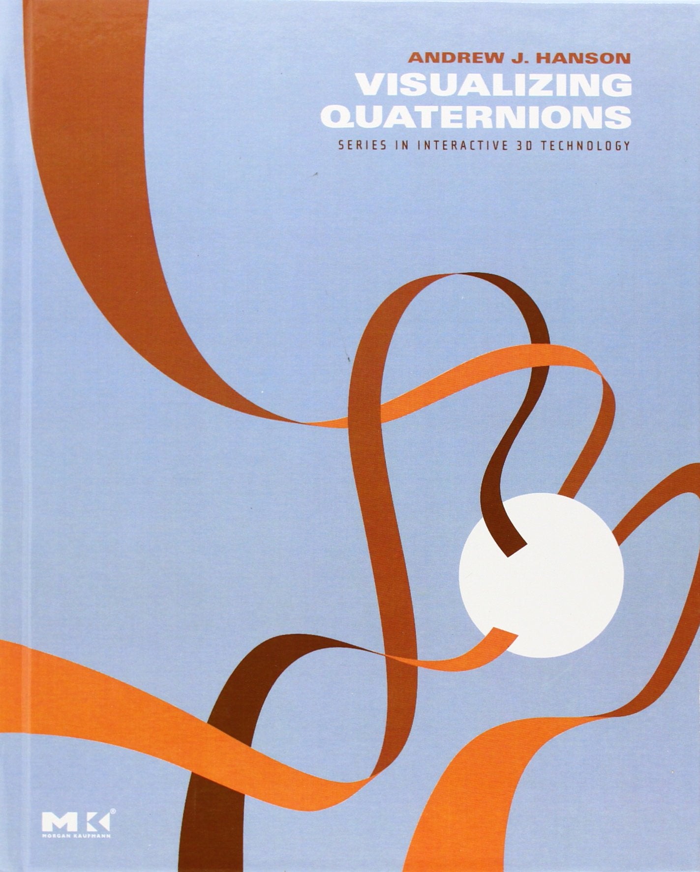 Visualizing Quaternions (The Morgan Kaufmann Series in Interactive 3D Technology),New
