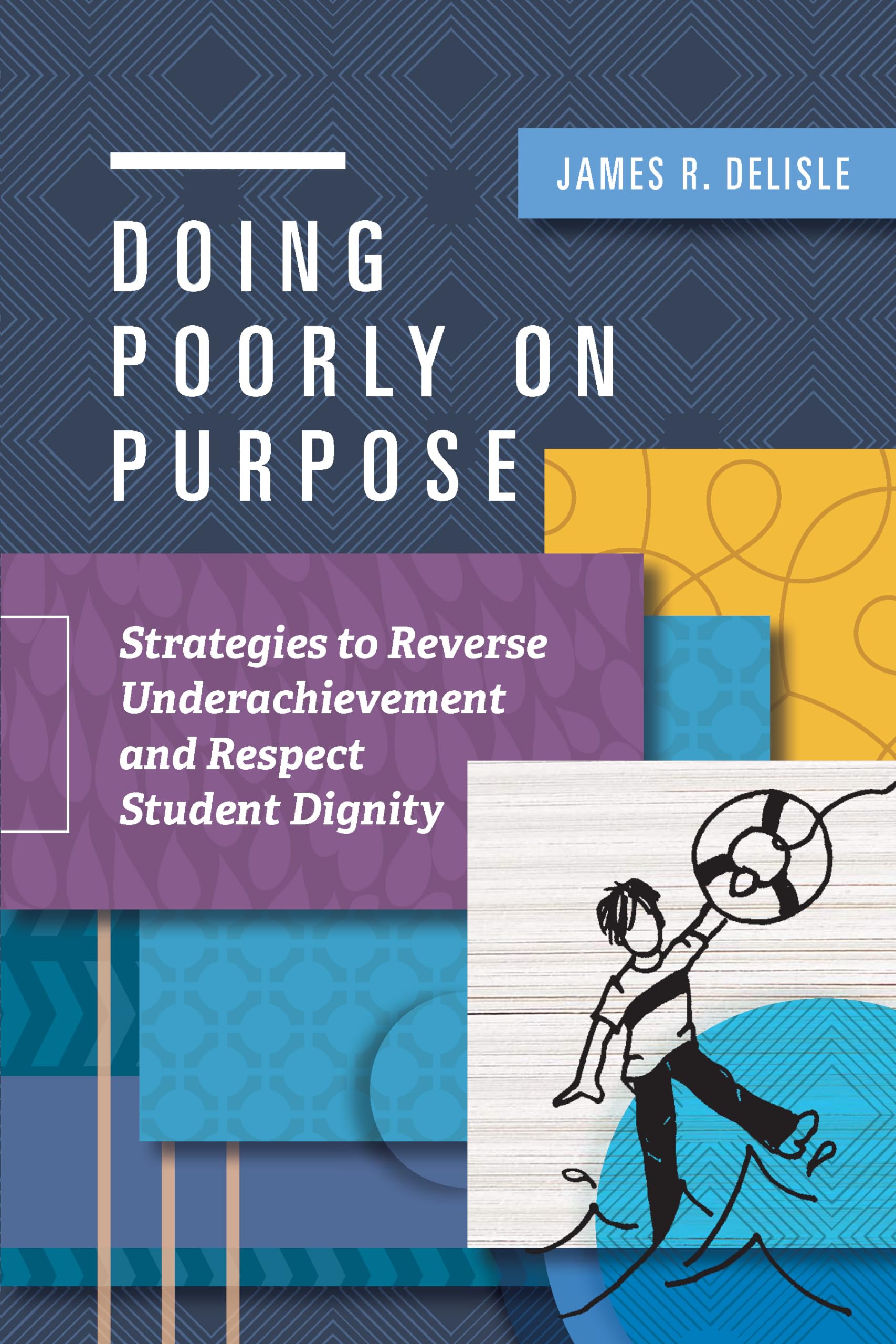 Doing Poorly on Purpose: Strategies to Reverse Underachievement and Respect Student Dignity,Used