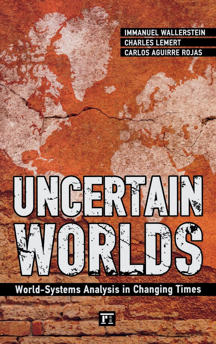 Uncertain Worlds: Worldsystems Analysis In Changing Times (Great Barrington Books),Used