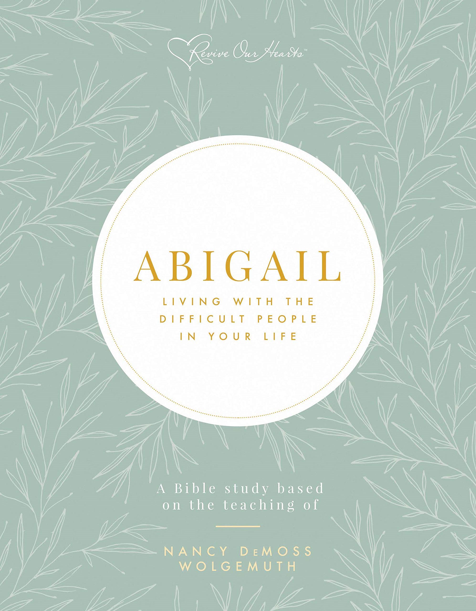 Abigail: Living With The Difficult People In Your Life