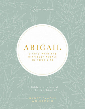 Abigail: Living With The Difficult People In Your Life
