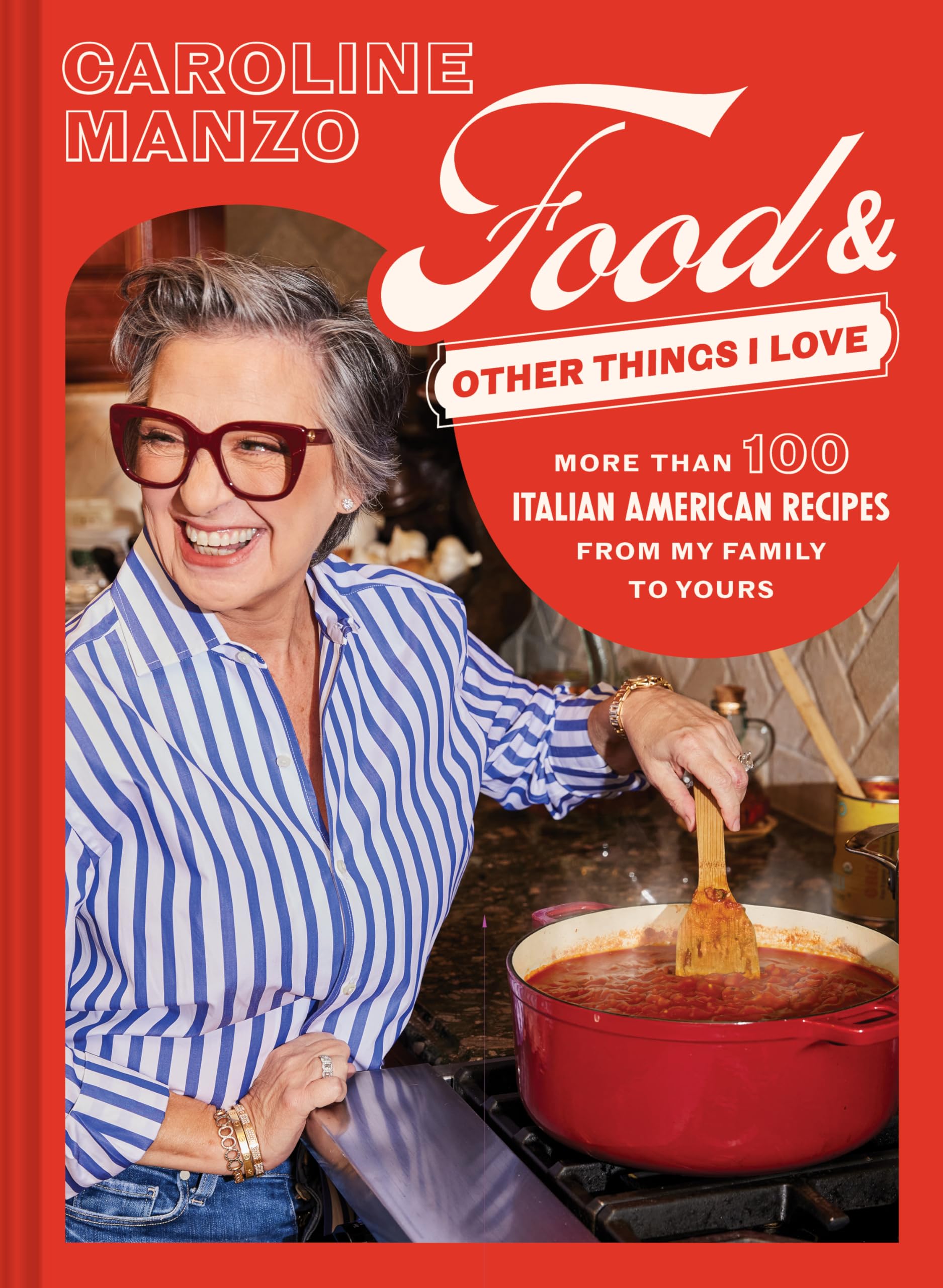 Food and Other Things I Love: More than 100 Italian American Recipes from My Family to Yours,New