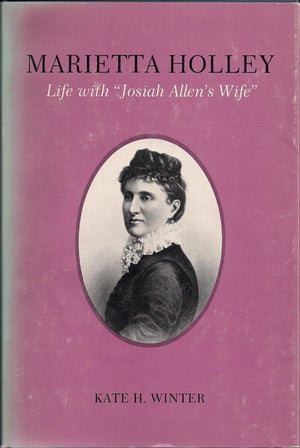 Marietta Holley: Life With 'Josiah Allen'S Wife' (New York State Study),New