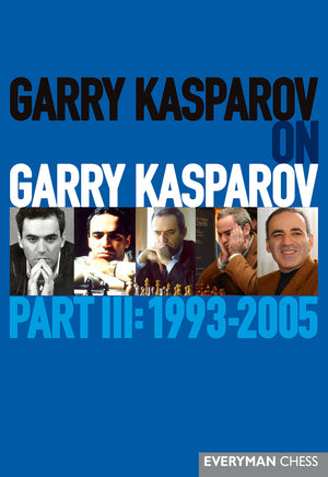 Garry Kasparov on Garry Kasparov, Part III: 19932005