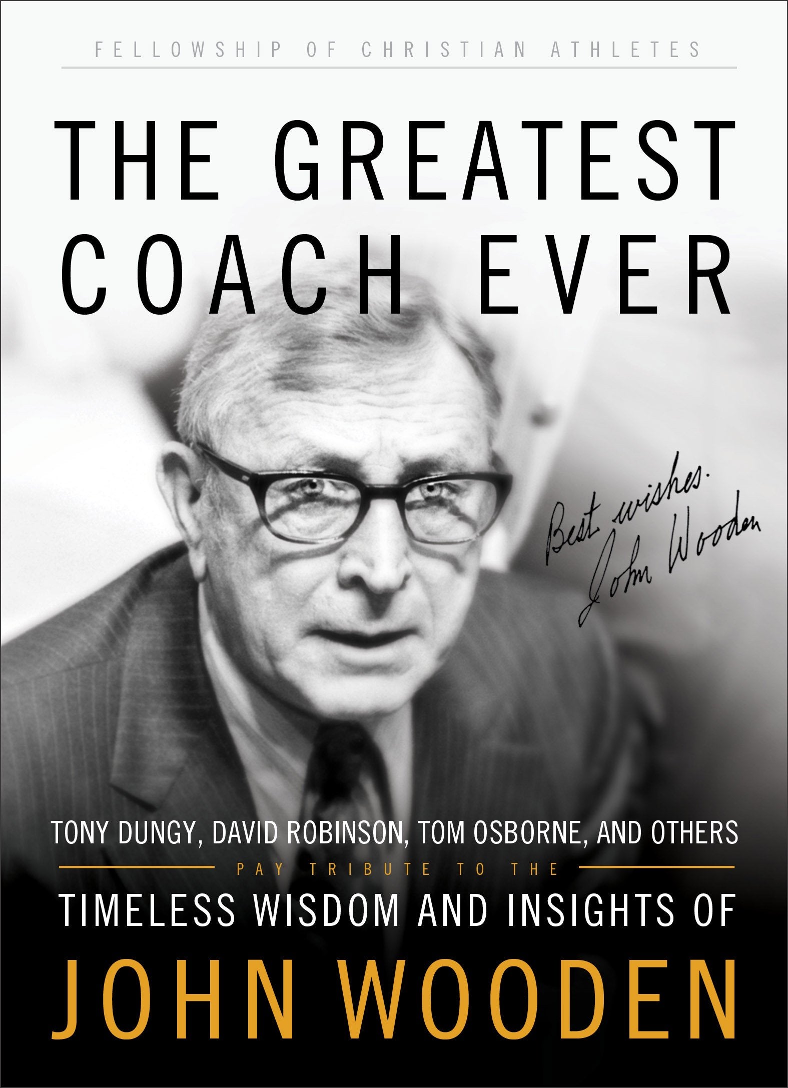The Greatest Coach Ever: Timeless Wisdom And Insights Of John Wooden,New