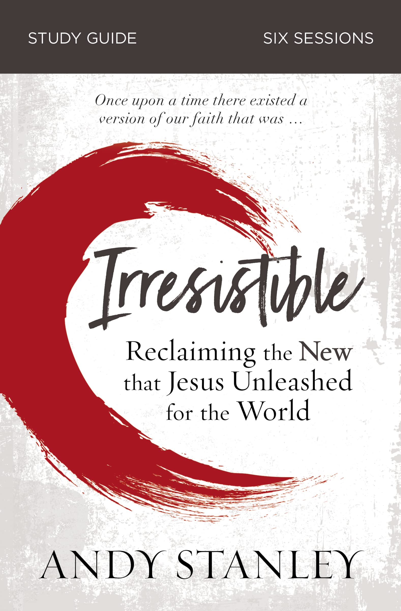 Irresistible Bible Study Guide: Reclaiming the New That Jesus Unleashed for the World,Used