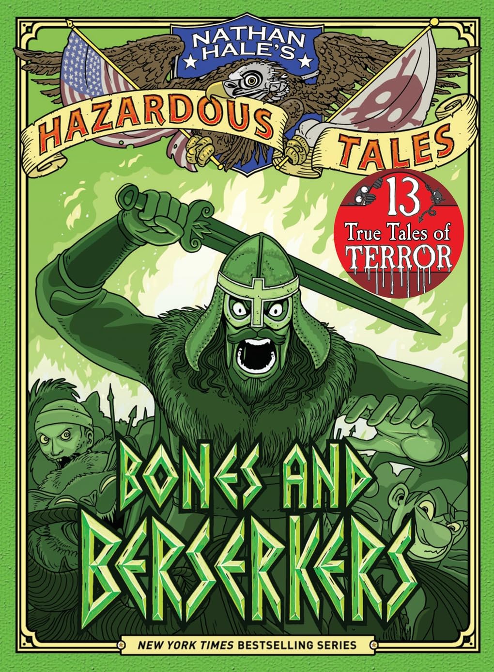 Bones and Berserkers (Nathan Hales Hazardous Tales #13): 13 True Tales of Terror from American History