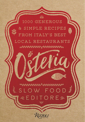 Osteria: 1,000 Generous And Simple Recipes From Italy'S Best Local Restaurants