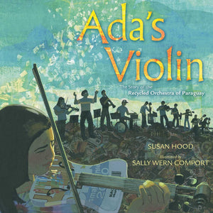 Ada's Violin: The Story of the Recycled Orchestra of Paraguay,New
