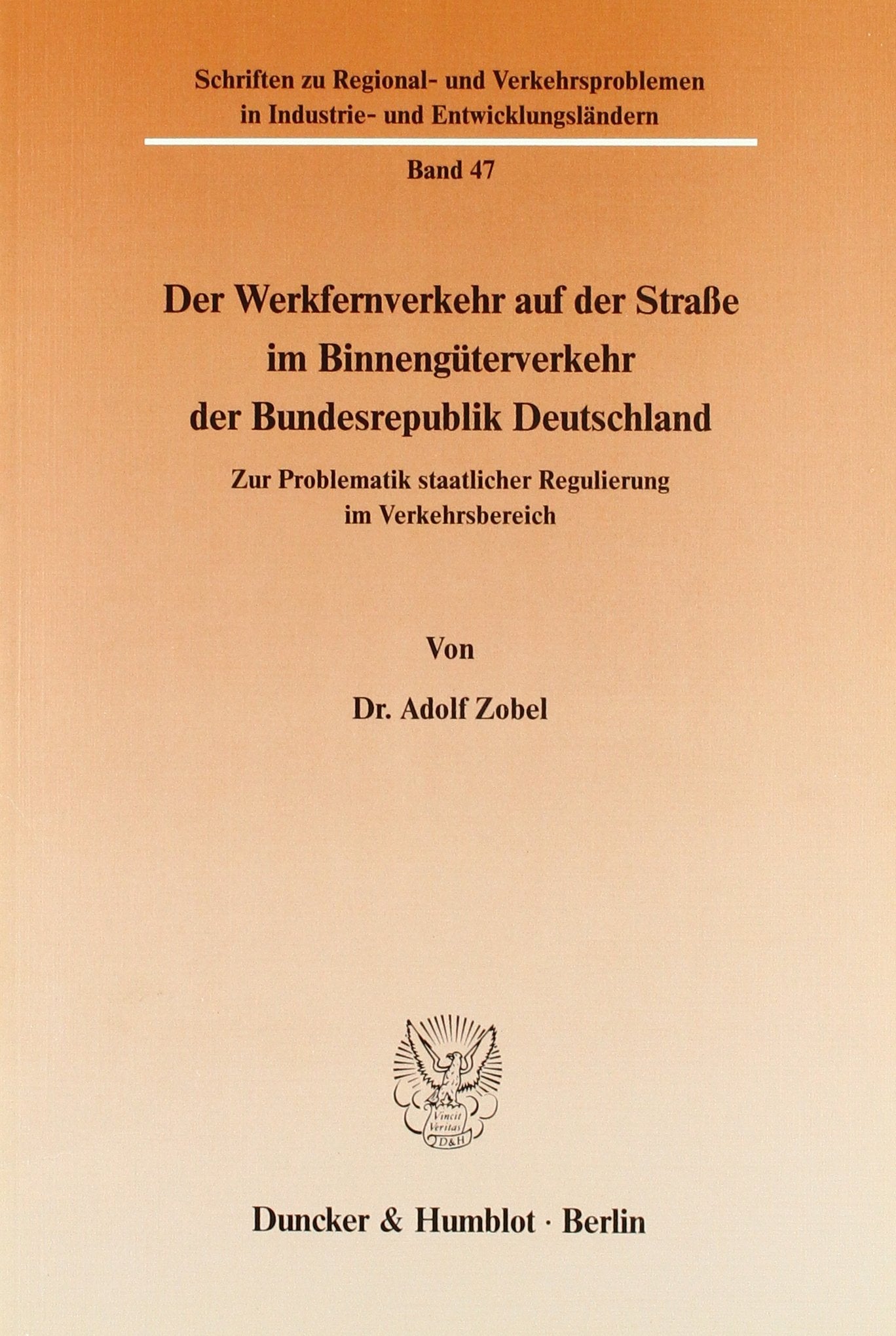 Der Werkfernverkehr Auf Der Strasse Im Binnenguterverkehr Der Bundesrepublik Deutschland: Zur Problematik Staatlicher Regulierun,Used