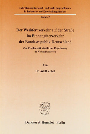Der Werkfernverkehr Auf Der Strasse Im Binnenguterverkehr Der Bundesrepublik Deutschland: Zur Problematik Staatlicher Regulierun,Used