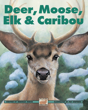 Deer, Moose, Elk And Caribou (Kids Can Press Wildlife Series)