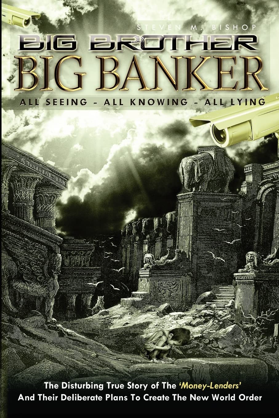 Big Brother Big Banker: The Disturbing True Story Of The Money Lenders And Their Deliberate Plans To Create The New World Order,Used