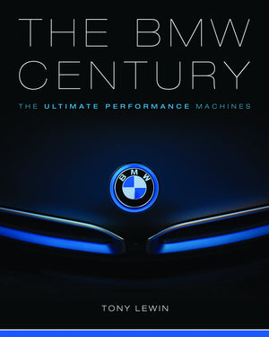 The Bmw Century: The Ultimate Performance Machines