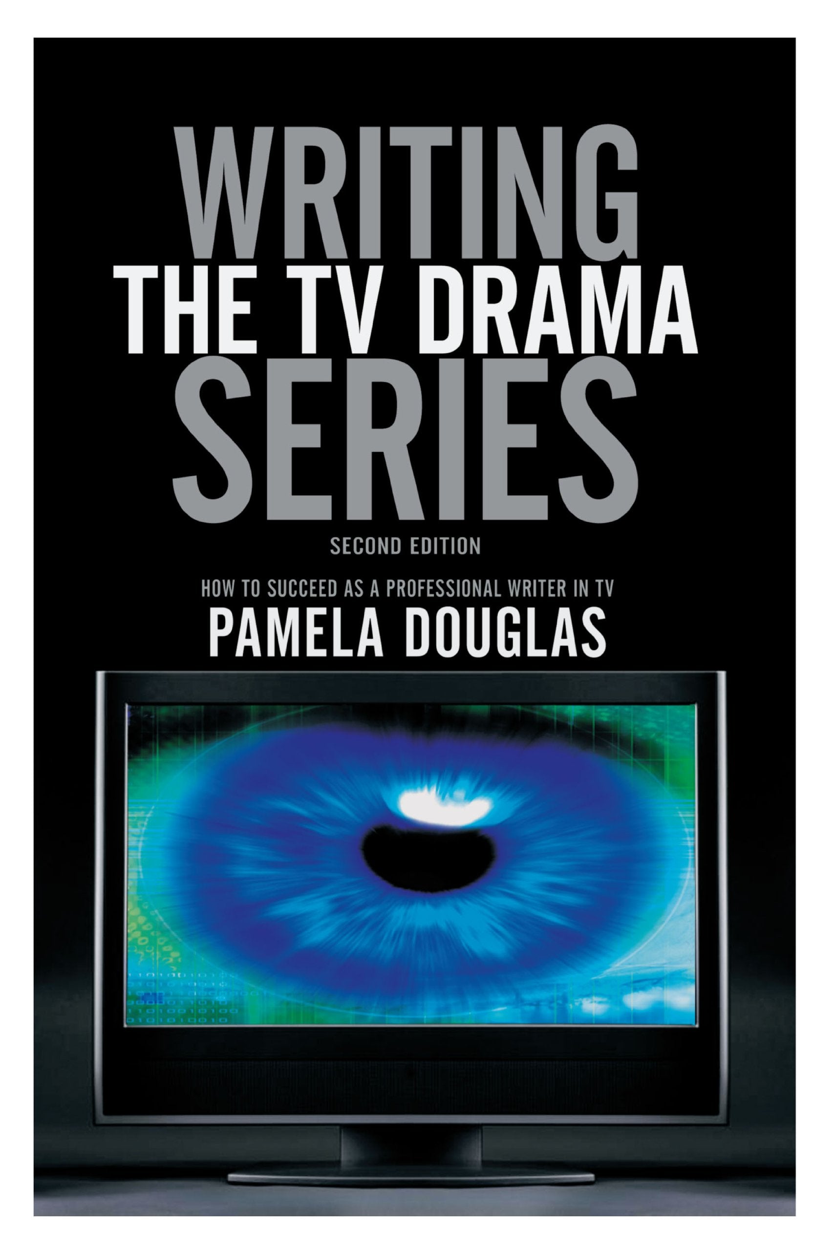 Writing The Tv Drama Series: How To Succeed As A Professional Writer In Tv,Used