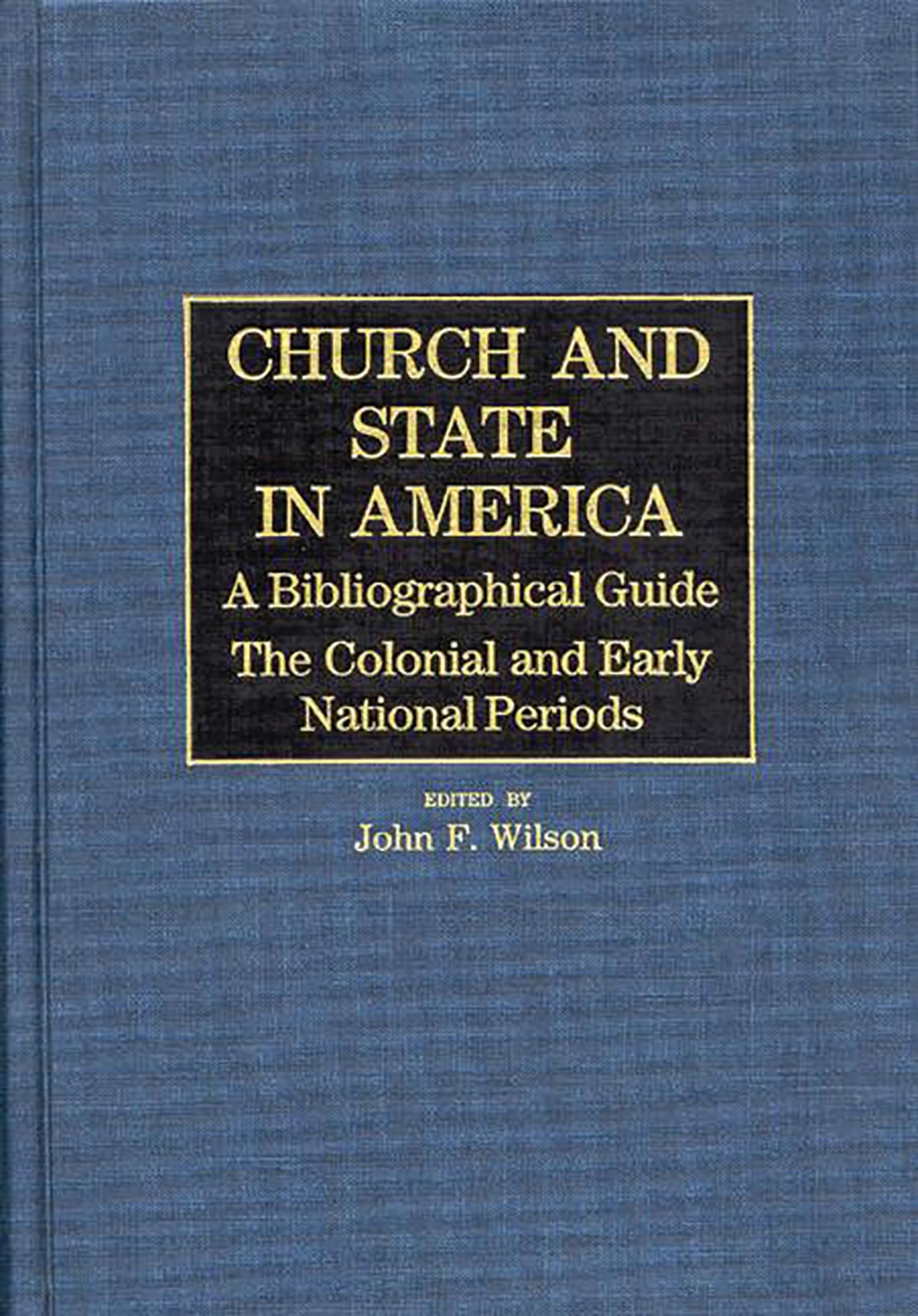 Church and State in America: The Colonial and Early National Periods,New