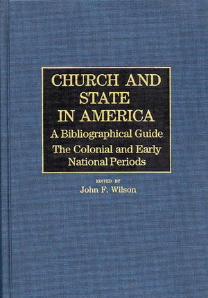 Church and State in America: The Colonial and Early National Periods,New