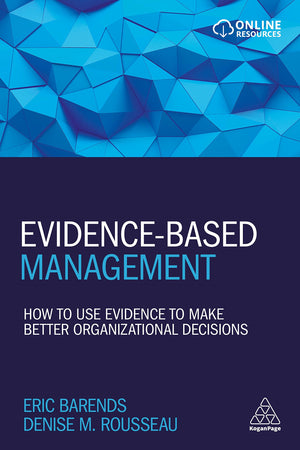 Evidencebased Management: How To Use Evidence To Make Better Organizational Decisions-used