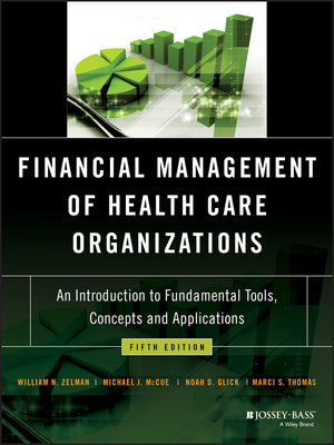 Financial Management of Health Care Organizations: An Introduction to Fundamental Tools, Concepts and Applications,Used