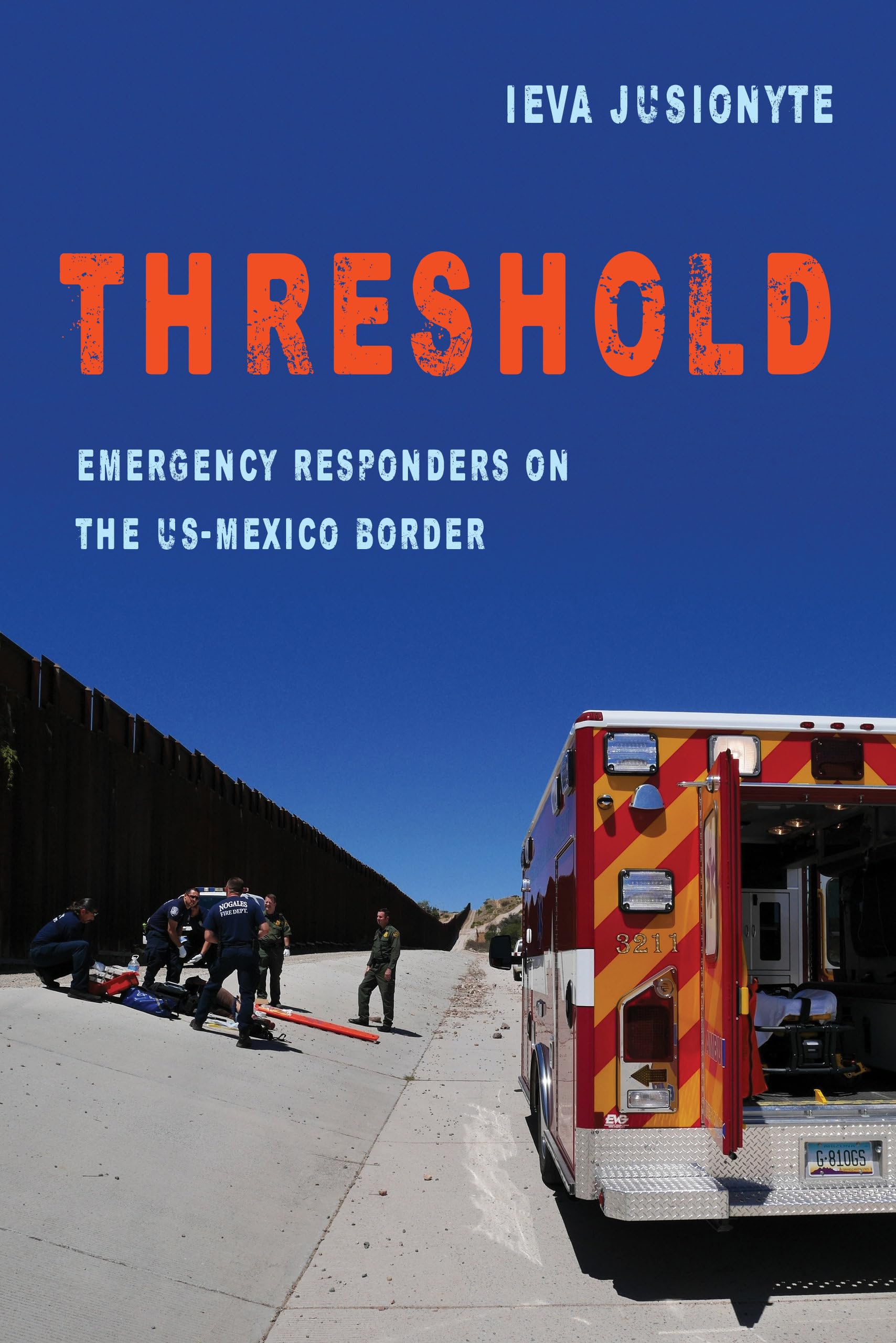 Threshold: Emergency Responders On The Usmexico Border (Volume 41) (California Series In Public Anthropology),Used