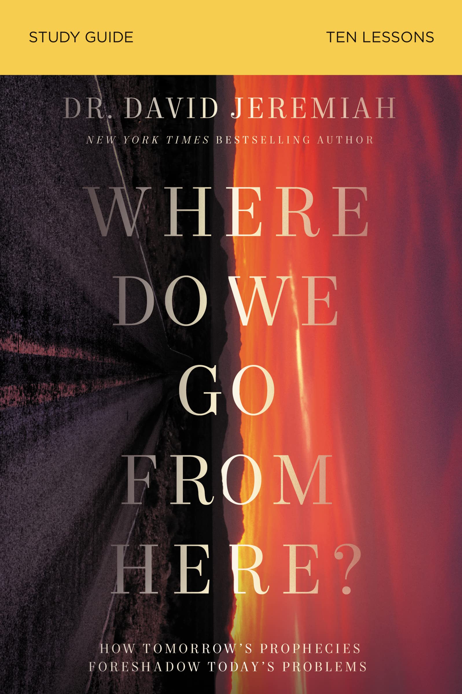 Where Do We Go from Here? Bible Study Guide: How Tomorrows Prophecies Foreshadow Todays Problems,Used
