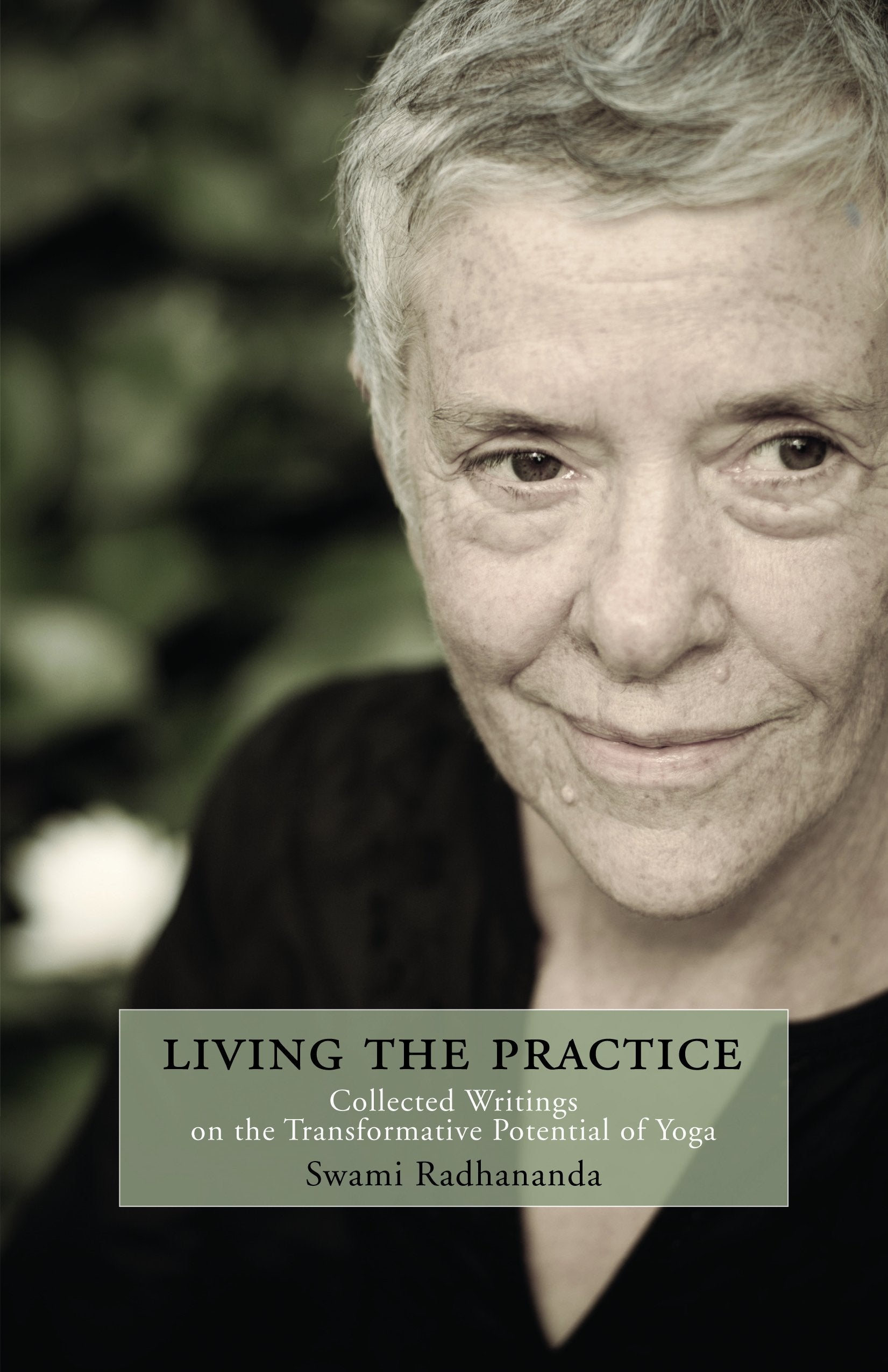Living the Practice: Collected Writings on the Transformative Potential of Yoga,Used