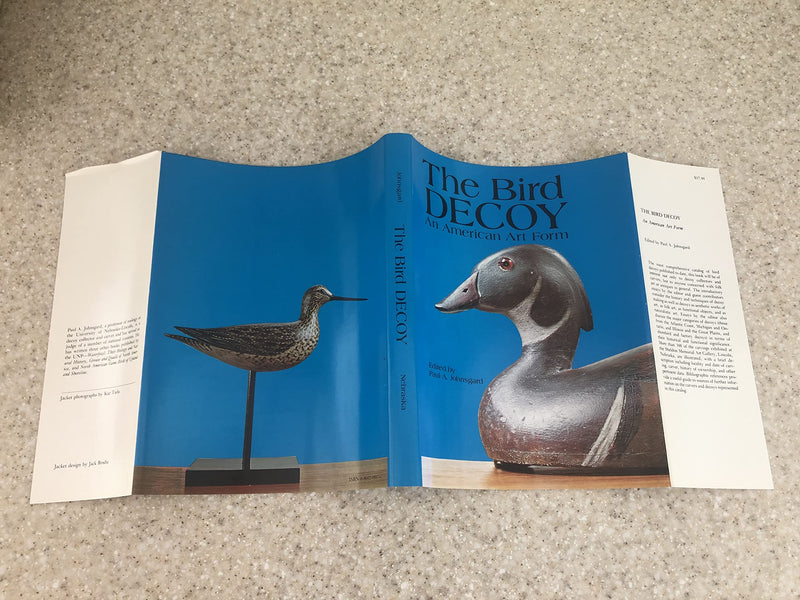 The Bird Decoy: An American Art Form : A Catalog of Carvings Exhibited at the Sheldon Memorial Art Gallery, Lincoln, Nebraska,Used