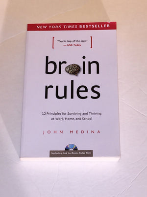 Brain Rules: 12 Principles For Surviving And Thriving At Work, Home, And School,New