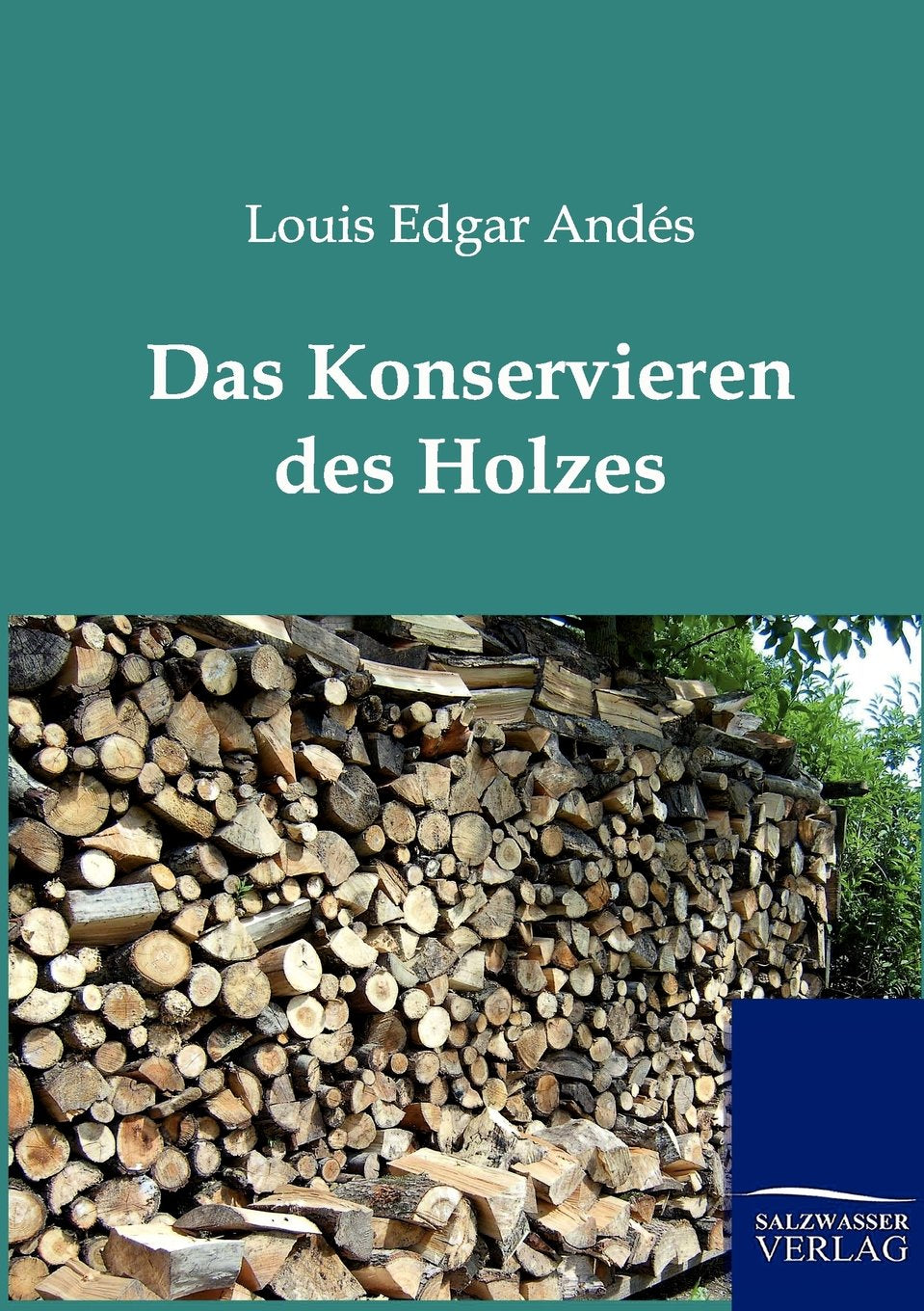 Das Konservieren des Holzes (German Edition),Used