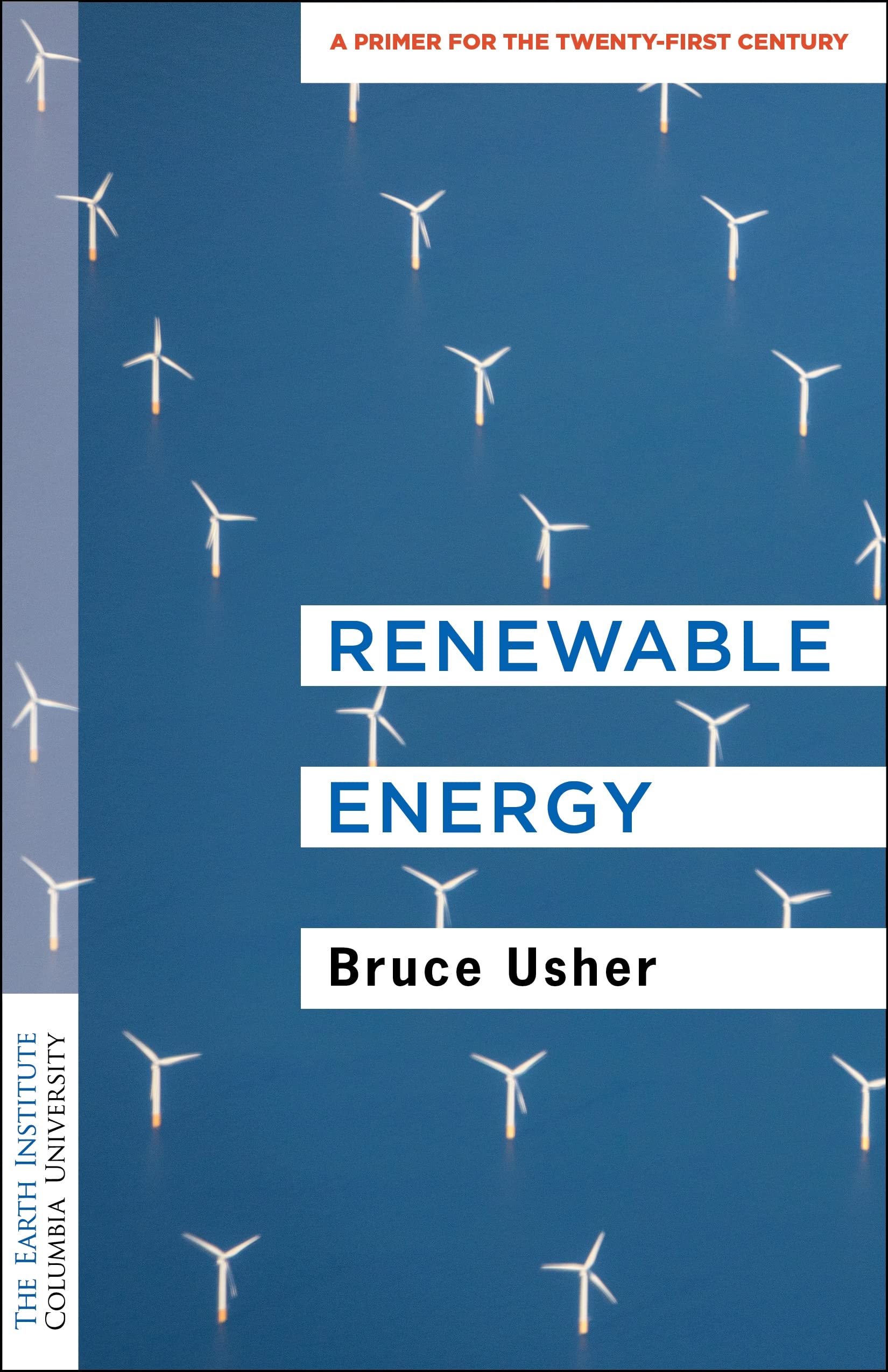 Renewable Energy: A Primer for the TwentyFirst Century (Columbia University Earth Institute Sustainability Primers),Used
