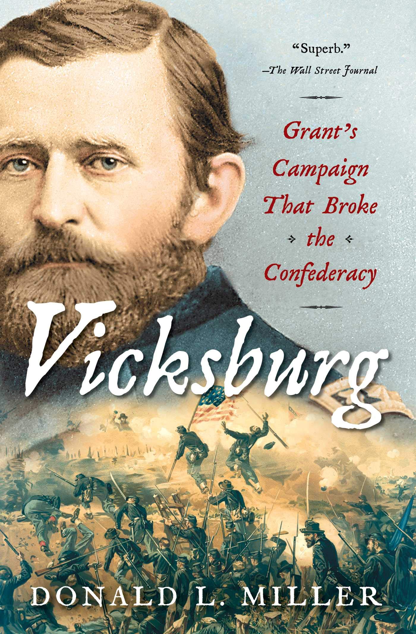 Vicksburg: Grants Campaign That Broke the Confederacy