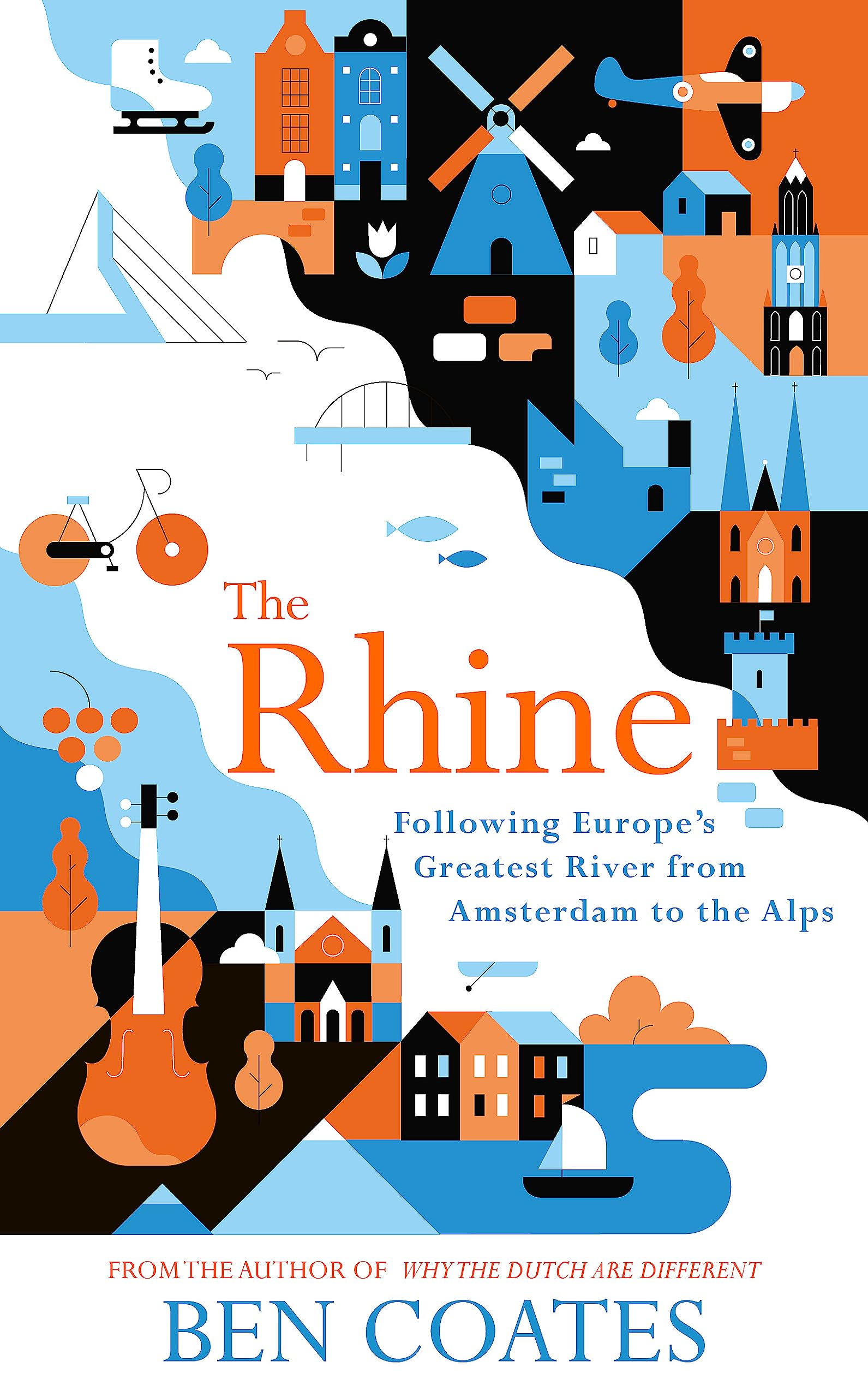 The Rhine: Following Europes Greatest River from Amsterdam to the Alps
